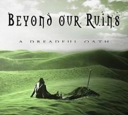 Beyond Our Ruins : A Dreadful Oath
